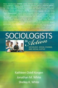Paperback Sociologists in Action: Sociology, Social Change, and Social Justice Book