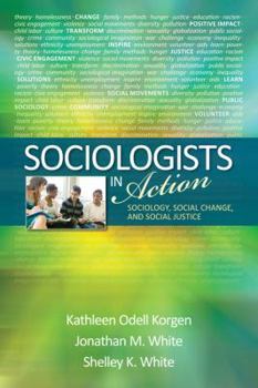 Paperback Sociologists in Action: Sociology, Social Change, and Social Justice Book