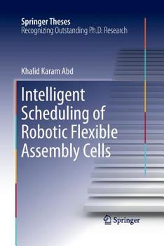 Paperback Intelligent Scheduling of Robotic Flexible Assembly Cells Book