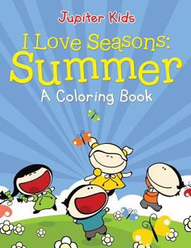 Paperback I Love Seasons: Summer (A Coloring Book) Book