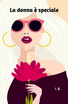 Paperback La Donna ? Speciale: Libro di dediche per la Donna - Festa della Donna - Idea regalo Donna - Libro per la Donna - Mimosa - 8 marzo [Italian] Book