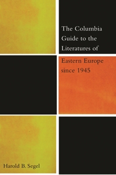 Hardcover The Columbia Guide to the Literatures of Eastern Europe Since 1945 Book