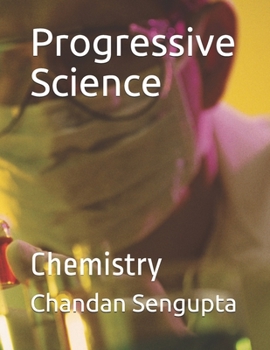 Paperback Progressive Science -- Chemistry: A practice book and worksheets for students of advanced learning Book