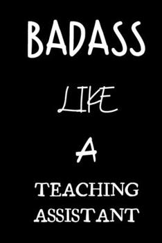 badass like a teaching assistant: small lined New Job Quote Notebook / Travel Journal to write in (6'' x 9'') 120 pages