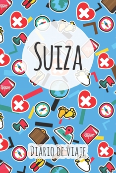 Diario de viaje Suiza: Planificador de viajes I Planificador de viajes por carretera I Cuaderno de puntos I Cuaderno de viaje I Diario de bolsillo I ... I Agenda de viaje (Spanish Edition)