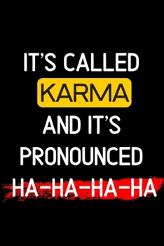 it's called KARMA and it's pronounced ha-ha-ha-ha: Notebook Journal Diary Notes | Size 6 x 9 | Lined notebook: Great Gift Idea