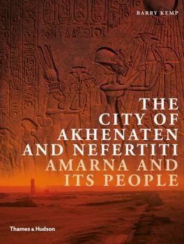 Paperback The City of Akhenaten and Nefertiti: Amarna and Its People Book