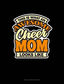Paperback This Is What An Awesome Cheer Mom Looks Like: Unruled Composition Book