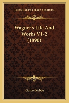 Paperback Wagner's Life And Works V1-2 (1890) Book