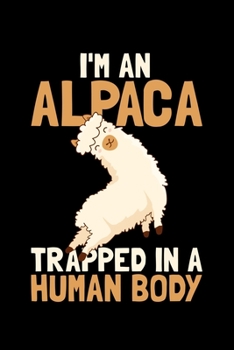 Paperback I'm An Alpaca Trapped In A Human Body: Lined A5 Notebook for Alpaca Book