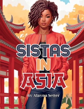 Paperback Sistas In Asia: A Grayscale Vacation Coloring Book Featuring Fabulous Black Women on Holiday [Large Print] Book