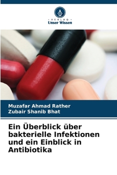Ein Überblick über bakterielle Infektionen und ein Einblick in Antibiotika (German Edition)
