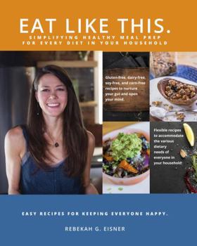 Paperback Eat Like This: Simplifying Healthy Meal Prep For Every Diet In Your Household Book