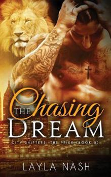 Chasing the Dream - Book #5 of the City Shifters: the Pride