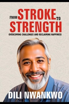 Paperback From Stroke to Strength: Overcoming Challenges and Reclaiming Happiness Book