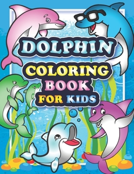 Paperback Dolphin Coloring Book For Kids: Easy and Fun Educational Coloring Pages of Dolphin for Little Kids Age 4-8 Toddler Boys Girls Preschool and Kindergart Book