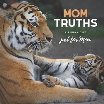 Paperback Mom Truths A Gift Just For Mom: Funny Quotes About Motherhood Book