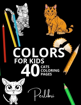 40 Cats Coloring Pages Coloring Book for Children: Fun and Adorable Cat Designs for Young Artists (Kids Coloring Book English Version)