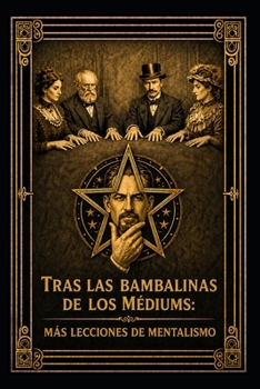 Paperback Tras las bambalinas de los médiums: más lecciones de mentalismo [Spanish] Book