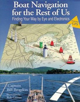 Paperback Boat Navigation for the Rest of Us: Finding Your Way by Eye and Electronics Book