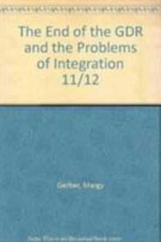 Hardcover The End of the Gdr and the Problems of Integration 11/12: Selected Papers from the Sixteenth and Seventeenth New Hampshire Symposia on the German Demo Book