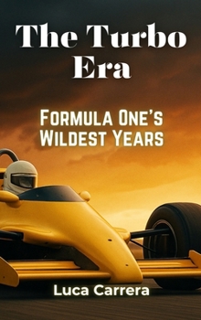 Hardcover The Turbo Era: Formula One's Wildest Years Book
