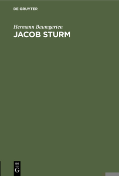 Hardcover Jacob Sturm: Rede Gehalten Bei Übernahme Des Rectorats Der Universität Strassburg Am 1. Mai 1876 [German] Book