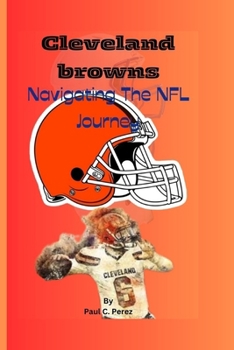 Paperback Cleveland Browns: Navigating The NFL Journey Book