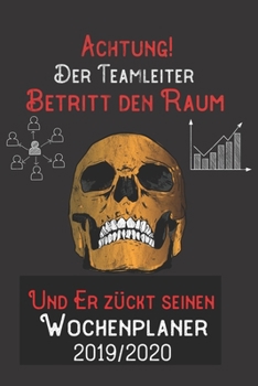 Achtung Der Teamleiter Betritt den Raum und er zückt seinen Wochenplaner 2019/2020: DIN A5 Kalender / Terminplaner / Wochenplaner 2019 / 2020 18 Monate: Juli 2019 bis Dezember 2020 (German Edition)