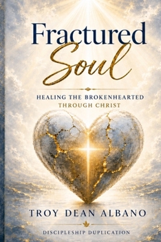 Paperback Fractured Soul: Healing the Brokenhearted Through Christ Book