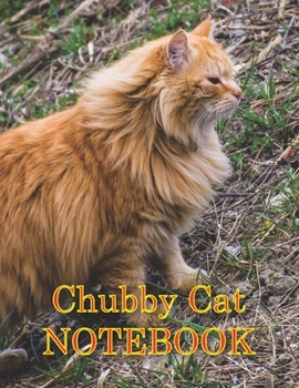 Chubby Cat NOTEBOOK: Notebooks and Journals 110 pages (8.5"x11")