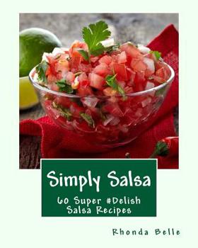 Paperback Simply Salsa: 60 Super #Delish Salsa Recipes Book