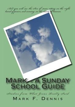 Paperback Mark - A Sunday School Guide: Studies from What Jesus Really Said Book