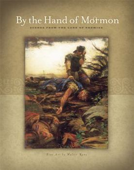 Hardcover By the Hand of Mormon: Scenes from the Land of Promise Book