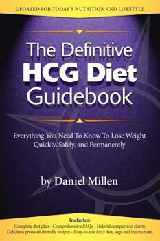 Paperback The Definitive HCG Diet Guidebook: Everything You Need To Know To Lose Weight Quickly, Safely, and Permanently Book