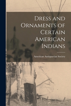 Paperback Dress and Ornaments of Certain American Indians Book