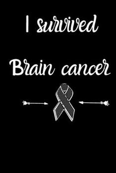 I survived brain cancer Brain Cancer Gratitude Journal: Brain Cancer memorial,Brain Cancer survivor Gifts, Brain Cancer Awareness Product,soft cover