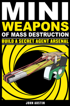 Paperback Mini Weapons of Mass Destruction: Build a Secret Agent Arsenal: Volume 2 Book