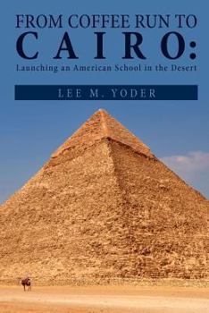 Paperback From Coffee Run to Cairo: Launching an American School in the Desert Book