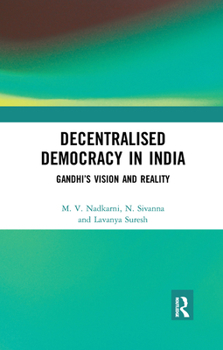 Paperback Decentralised Democracy in India: Gandhi's Vision and Reality Book