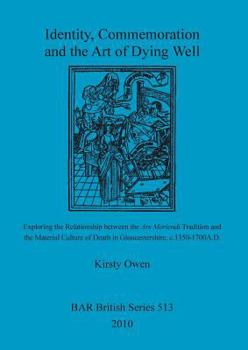 Paperback Identity, Commemoration and the Art of Dying Well: Exploring the Relationship between the Ars Moriendi Tradition and the Material Culture of Death in Book