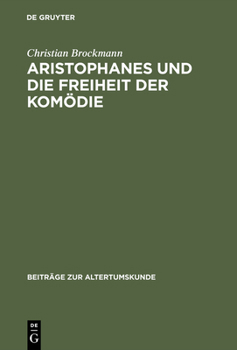 Hardcover Aristophanes Und Die Freiheit Der Komödie: Untersuchungen Zu Den Frühen Stücken Unter Besonderer Berücksichtigung Der Acharner [German] Book