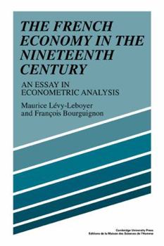 Paperback The French Economy in the Nineteenth Century: An Essay in Econometric Analysis Book