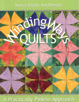 Paperback Winding Ways Quilts: A Practically Pinless Approach Book