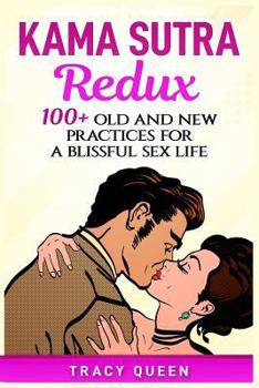 Paperback Kama Sutra Redux: 100+ Old and New Practices for a Blissful Sex Life Book