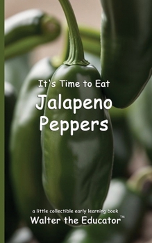 It's Time to Eat Jalapeno Peppers (Time to Eat Book)