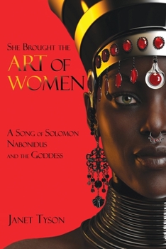 Paperback She Brought the Art of Women: A Song of Solomon, Nabonidus, and the Goddess Book