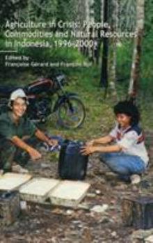 Hardcover Agriculture in Crisis: People, Commodities and Natural Resources in Indonesia 1996-2001 Book