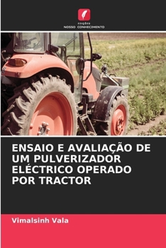 Paperback Ensaio E Avaliação de Um Pulverizador Eléctrico Operado Por Tractor [Portuguese] Book