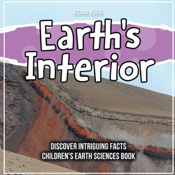 Paperback Earth's Interior Discover Intriguing Facts Children's Earth Sciences Book